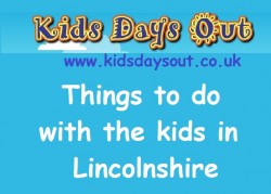 Things to do with the kids Lincolnshire